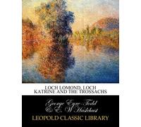 Loch Lomond, Loch Katrine and the Trossachs