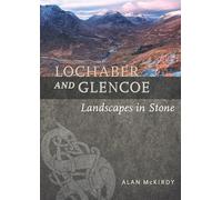 Lochaber and Glencoe: Landscapes in Stone