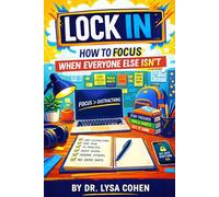 Lock In How to Focus When Everyone Else Isn’t (The Lock In Series for High School Students)