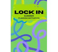 Lock In Summer Planning Motivation: An Undated Weekly Planner For Goal Setting, Self Control, Mindset, & Achievement