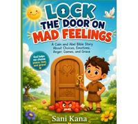 Lock the Door on Mad Feelings: A Cain and Abel Bible Story About Choices, Emotions, Anger, Games, and Grace (Emotional Skills for Early Childhood)