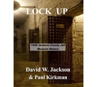 LOCK UP: 1859 Jackson County Jail Museum History