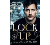 Lock Up: Aislada por la nieve con mi CEO (Encuentros Invernales)