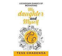 LOCKDOWN DIARIES OF MOTHERING my daughter and myself