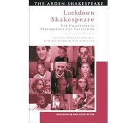 Lockdown Shakespeare: New Evolutions in Performance and Adaptation (Shakespeare and Adaptation)