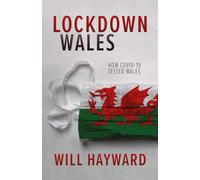 Lockdown Wales: How Covid-19 Tested Wales
