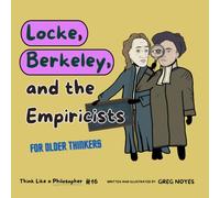 Locke, Berkeley, and the Empiricists (Think Like a Philosopher)