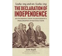 Locke-ing and Un-Locke-ing the Declaration of Independence: An Introduction to Jeffersonâ€™s Philosophy of Revolution