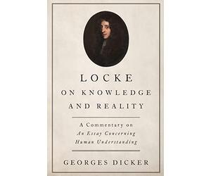 Locke on Knowledge and Reality: A Commentary on An Essay Concerning Human Understanding