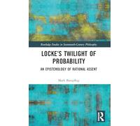 Locke’s Twilight of Probability – An Epistemology of Rational Assent – Routledge
