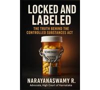 LOCKED AND LABELED: The Truth Behind the Controlled Substances Act