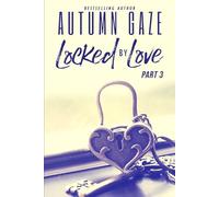 Locked by Love - Part 3 (Locked By Love Series)