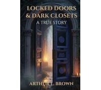 Locked Doors & Dark Closets: A True Story