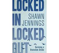 Locked In Locked Out: Surviving a Brainstem Stroke