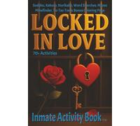 Locked in Love: Inmate Activity Book - Love You & Miss You Themes | 70+ Engaging Activities | Jail & Prison Facility Friendly | Includes Special Message | Perfect for Gifts & Holidays (6x9)