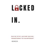 LOCKED IN: Pas de pitié, aucune excuse, transforme toi maintenant.