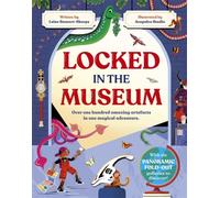 Locked in the Museum : Over one hundred amazing artefacts. One magical adventure.