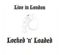 Locked 'n' loaded-Live in London