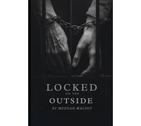 Locked on the outside: His sentence, Our story