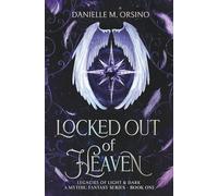 Locked Out of Heaven, Book 1: Legacies of Light & Dark A Mythic Fantasy series