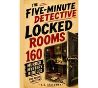 LOCKED ROOMS: 160 Murder Mystery Riddles for Adults and Teens (THE FIVE-MINUTE DETECTIVE)