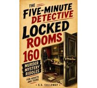 LOCKED ROOMS: 160 Murder Mystery Riddles for Adults and Teens (THE FIVE-MINUTE DETECTIVE)