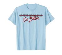 Locker Room Talk Do Better, End Misogyny and Sexism T-Shirt