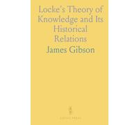 Locke's Theory of Knowledge and Its Historical Relations