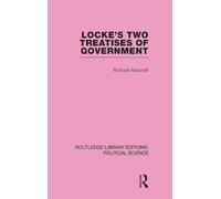 Locke's Two Treatises of Government: Political Science Volume 17) (Routledge Library Editions: Political Science)