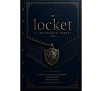 Locket - A Gentleman's Journal: A Self-Mastery Mindfulness Journal For Men: Daily Goal Setting (notebook) For Productivity And Self-Care 250 Pages 6x9 Inches