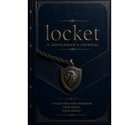 Locket - A Gentleman's Journal: A Self-Mastery Mindfulness Journal For Men: Daily Goal Setting (notebook) For Productivity And Self-Care 250 Pages 6x9 Inches