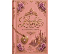 Locket - A Princess's Journal: An Elegant Princess Keepsake Diary For Girls: An Empowering Lined Notebook For Writing Dreams, Stories, Adventures & Daily Thoughts 250 Pages 6x9 Inches