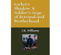 Locket's Shadow: A Soldier's Siege of Betrayal and Brotherhood