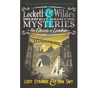 Lockett & Wilde: The Ghosts of London : Ghost detectives Lockett & Wilde are back with a London adventure; find the clues to solve the spooky but cosy crime! For reader age 9, 10, 11, 12