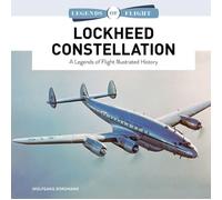 Lockheed Constellation : A Legends of Flight Illustrated History