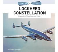 Lockheed Constellation: A Legends of Flight Illustrated History (Legends of Flight Series): 12