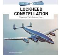 Lockheed Constellation: A Legends of Flight Illustrated History (Legends of Flight Series): 12