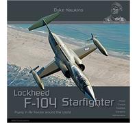 Lockheed F-104 G/J/S/AMA Starfighter: Aircraft in Detail (Duke Hawkins)