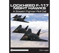 Lockheed F-117 Night Hawks: A Stealth Fighter Roll Call