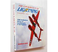 Lockheed P-38 Lightning: The Definitive Story of Lockheed's P-38 Fighter