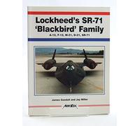 Lockheed's SR-71 Blackbird Family: A-12, F-12, M-21, D-21, SR-71