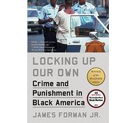 Locking Up Our Own: Crime and Punishment in Black America