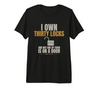 Lockpicking - I Own Thirty Locks and Not One - Locksport Premium T-Shirt