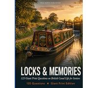 Locks & Memories: 125 Giant Print Questions on British Canal Life for Seniors (Great British Nostalgia Quiz Collection)