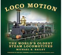 Loco Motion : The World's Oldest Steam Locomotives