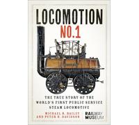 LOCOMOTION No.1: The True Story of the World’s First Public Service Steam Locomotive