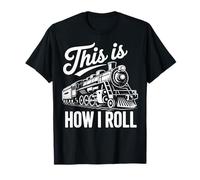Locomotive How I Roll Railway Lover Railfan Trainspotter T-Shirt