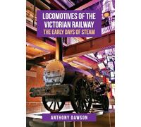 Locomotives of the Victorian Railway: The Early Days of Steam