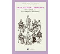 Locos, divanes y laboratorios: La increíble historia de la psicología