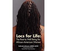 Locs for Life: The Root to Well Being for African-American Women